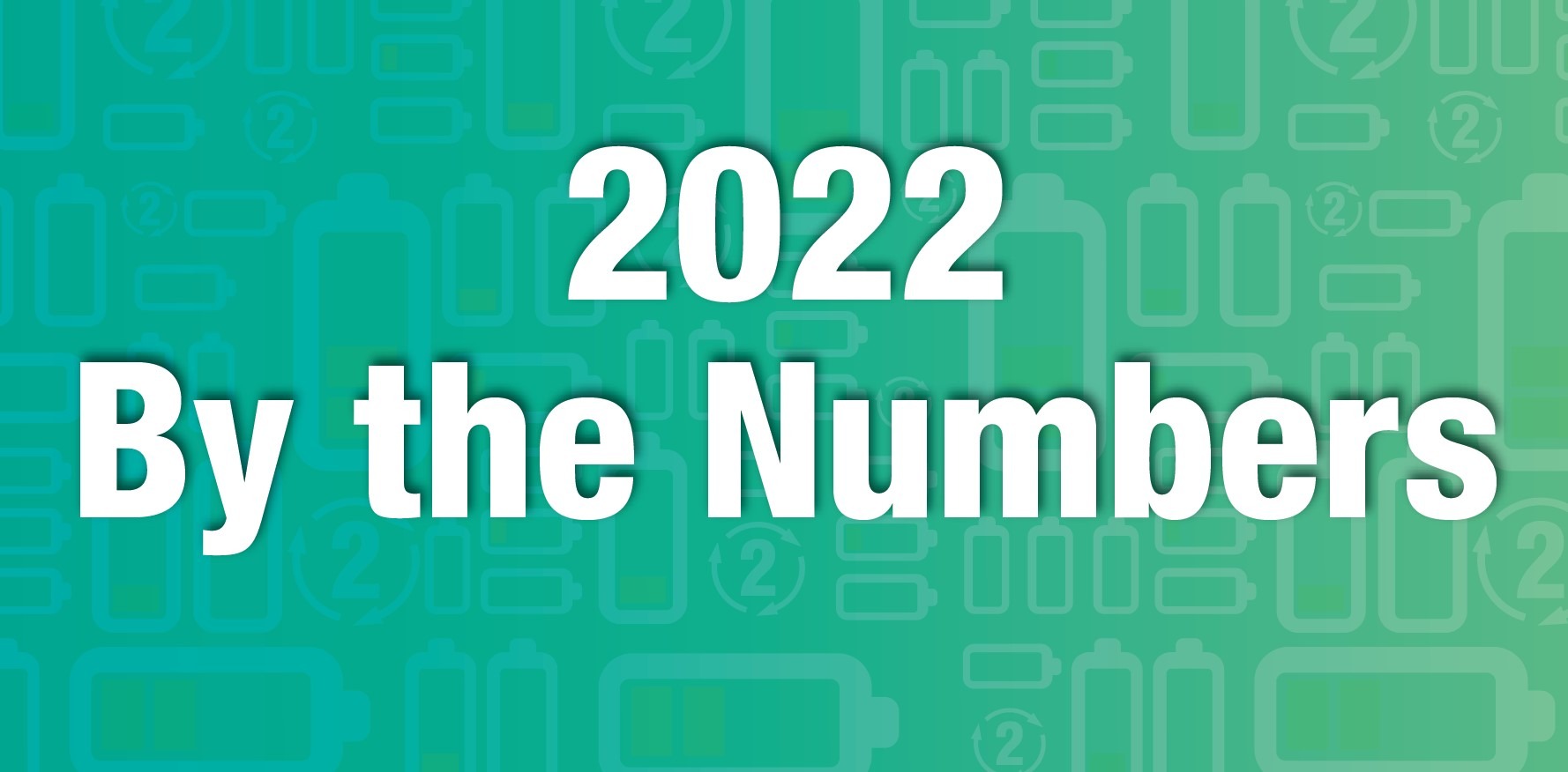 green logo with varying battery sizes as the background and text 2022 by the numbers